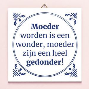 Tegeltje Moeder Worden Is Een Wonder