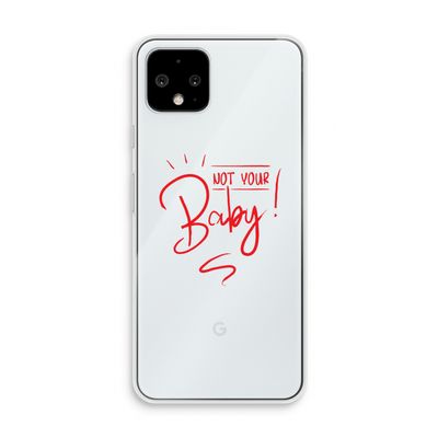 Not Your Baby: Pixel 4 Transparant Hoesje