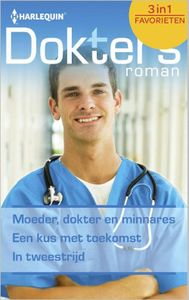 Moeder, dokter en minnares ; Een kus met toekomst ; In tweestrijd - Leah Martyn, Marion Lennox, Drusilla Douglas - ebook