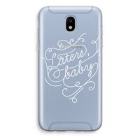 Laters, baby: Samsung Galaxy J5 (2017) Transparant Hoesje