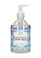 Anal Lube - SLIDE YOUR POLE IN MY HOLE - 500 ml