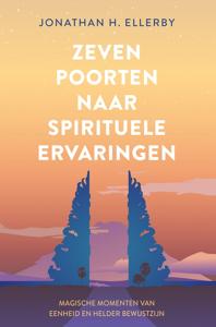 Zeven poorten naar spirituele ervaringen - Jonathan Ellerby - ebook