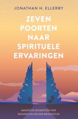 Zeven poorten naar spirituele ervaringen - Jonathan Ellerby - ebook