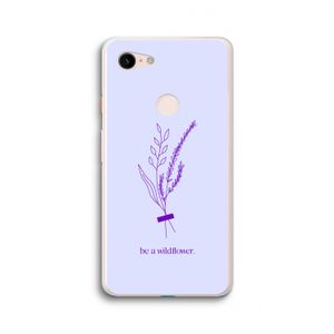 Be a wildflower: Google Pixel 3 XL Transparant Hoesje