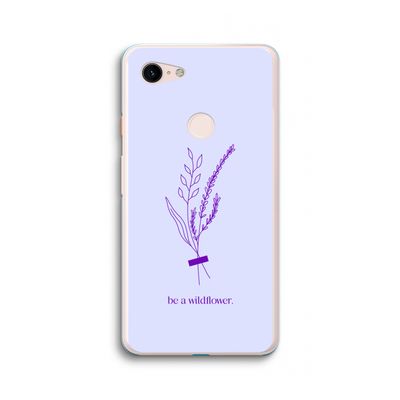 Be a wildflower: Google Pixel 3 XL Transparant Hoesje
