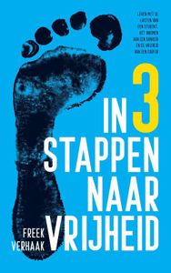 In 3 stappen naar vrijheid - Freek Verhaak - ebook