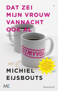 Dat zei mijn vrouw vannacht ook al - Michiel Eijsbouts - ebook