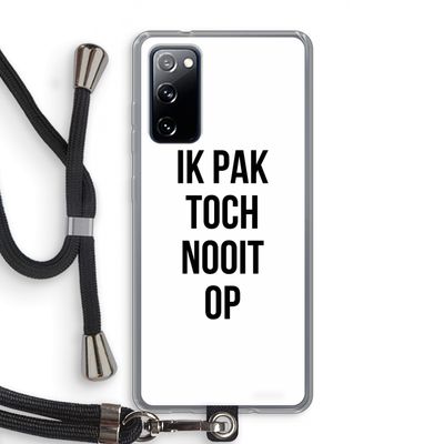 Ik pak nooit op: Samsung Galaxy S20 FE / S20 FE 5G Transparant Hoesje met koord