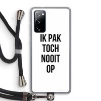 Ik pak nooit op: Samsung Galaxy S20 FE / S20 FE 5G Transparant Hoesje met koord
