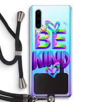 Be Kind: Huawei P30 Transparant Hoesje met koord