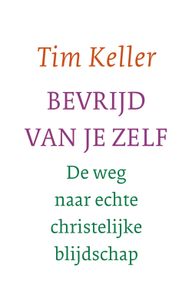 Bevrijd van je zelf - Tim Keller - ebook