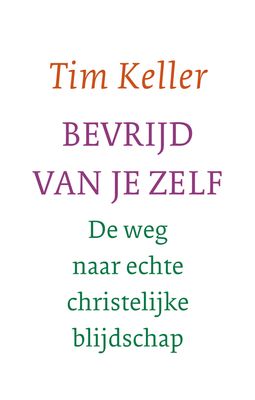 Bevrijd van je zelf - Tim Keller - ebook