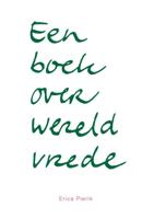 Een boek over wereldvrede (Paperback)