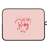 Not Your Baby: Laptop sleeve 15 inch