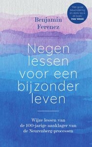 Negen lessen voor een bijzonder leven - Benjamin Ferencz - ebook