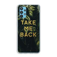Take me back: Samsung Galaxy A32 4G Transparant Hoesje