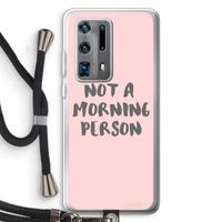 Morning person: Huawei P40 Pro Plus Transparant Hoesje met koord