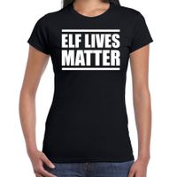 Elf lives matter Kerst t-shirt / Kerst outfit zwart voor dames