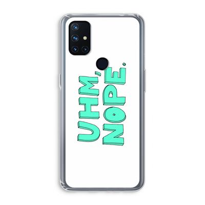 UHM, NOPE.: OnePlus Nord N10 5G Transparant Hoesje