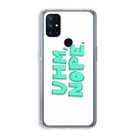 UHM, NOPE.: OnePlus Nord N10 5G Transparant Hoesje