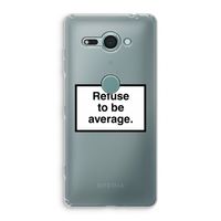Refuse to be average: Sony Xperia XZ2 Compact Transparant Hoesje