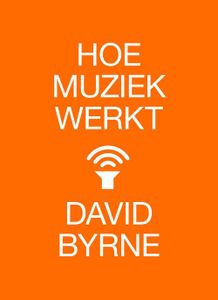Hoe muziek werkt - David Byrne - ebook