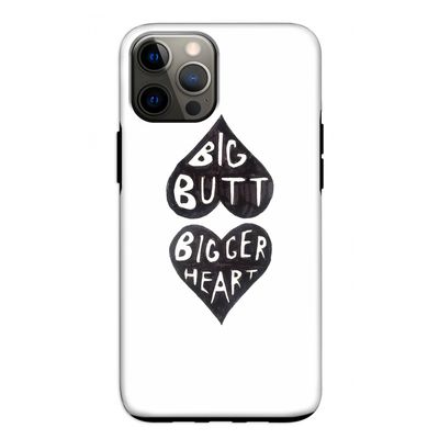 Big butt bigger heart: iPhone 12 Tough Case