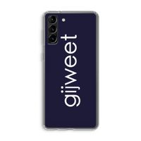 Gijweet: Samsung Galaxy S21 Plus Transparant Hoesje