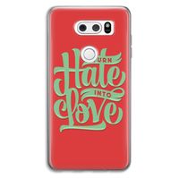 Turn hate into love: LG V30 Transparant Hoesje