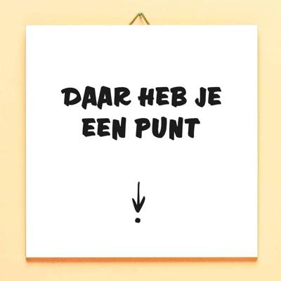 Tegeltje Daar heb je een punt tegel Tegeltje Daar heb je een punt tegel