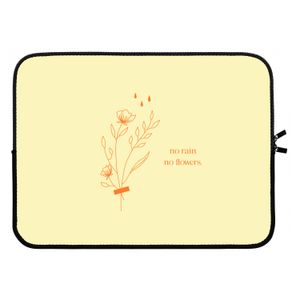 No rain no flowers: Laptop sleeve 15 inch