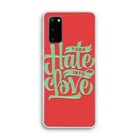 Turn hate into love: Samsung Galaxy S20 Transparant Hoesje