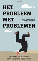 Het probleem met problemen - Wouter Fioole - ebook