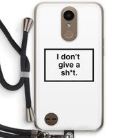 Don't give a shit: LG K10 (2017) Transparant Hoesje met koord