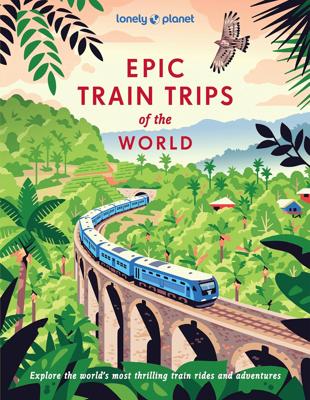 Treinreisgids Train Trips of the World | Lonely Planet