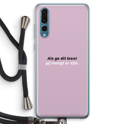 gij moogt er zijn: Huawei P20 Pro Transparant Hoesje met koord