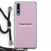 gij moogt er zijn: Huawei P20 Pro Transparant Hoesje met koord