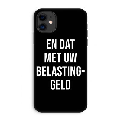 Belastinggeld - Zwart: iPhone 11 Tough Case
