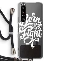 Born to Fight: Sony Xperia 1 III Transparant Hoesje met koord