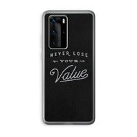 Never lose your value: Huawei P40 Pro Transparant Hoesje