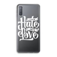 Turn hate into love: Samsung Galaxy A7 (2018) Transparant Hoesje