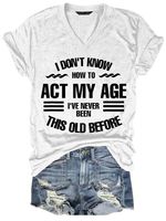 Funny I Don't Know How To Act My Age V Neck Short Sleeve T-Shirt