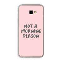 Morning person: Samsung Galaxy J4 Plus Transparant Hoesje