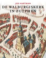 De Walburgiskerk in Zutphen (Hardback)