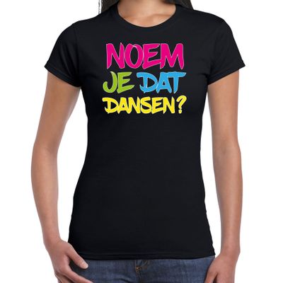 Foute party t-shirt voor dames - noem je dat dansen? - zwart - carnaval/themafeest Foute party t-shirt voor dames - noem je dat dansen? - zwart - carnaval/themafeest
