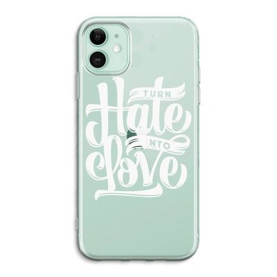 Turn hate into love: iPhone 11 Transparant Hoesje