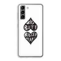 Big butt bigger heart: Samsung Galaxy S21 Transparant Hoesje
