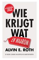 Wie krijgt wat - en waarom - Alvin E. Roth - ebook