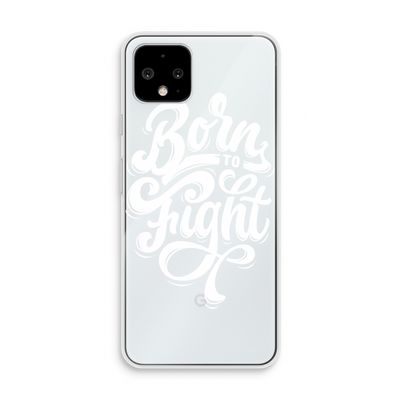 Born to Fight: Pixel 4 Transparant Hoesje