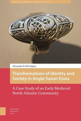 Transformations of Identity and Society in Anglo-Saxon Essex - Alexander D. Mirrington - eBook (9789048529605) Transformations of Identity and Society in Anglo-Saxon Essex - Alexander D. Mirrington - eBook (9789048529605)